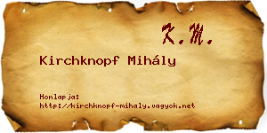 Kirchknopf Mihály névjegykártya